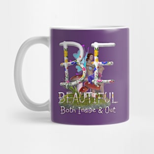 Be Beautiful Both Inside and Out Mug